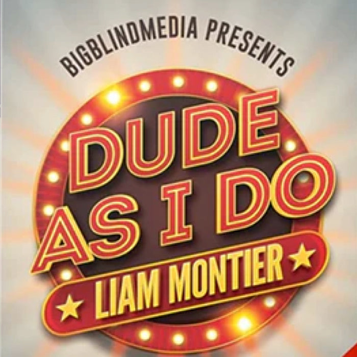 Dude As I Do - Liam Montier and Big Blind Media